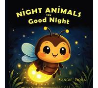 Night Animals Say Good Night: Calming Bedtime Rhymes for Babies, Toddlers and Kids Ages 0-7