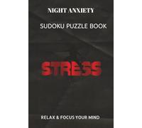 NIGHT ANXIETY SUDOKU PUZZLE BOOK: NIGHT ANXIETY SUDOKU PUZZLE BOOK| Help calm the mind, Relax and focus | 6X9 inches, 110 pages | 50+ Puzzles | solutions included.