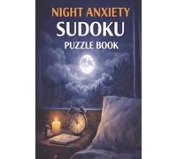 Night Anxiety Sudoku Puzzle Book: Relaxing Puzzles to Calm an Overthinking Mind, Reduce Stress and Unwind Before Sleep