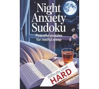 Night Anxiety Sudoku Puzzle Book: Sudoku Puzzle For Night Anxiety | Help Calm the Mind, Relax and Focus | 6x9 inches, 110 pages | 50+ Puzzles | Solutions Included | Motivational Quotes Included