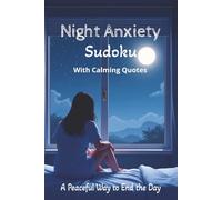 Night Anxiety Sudoku Puzzle Book: Sudoku Puzzles for Night Anxiety | Help Calm the Mind, A Peaceful Way to End the Day | 6x9 Inches, 110 Pages | 50+ Puzzles | Solutions included