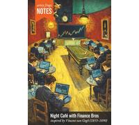 Night Café with Finance Bros: An Artsy Notebook for Day Traders - Inspired by Vincent van Gogh (1853-1890), Powered by Coffee, FUD, and FOMO