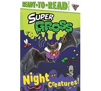 Night Creatures!: Ready-to-Read Level 2 (Super Gross: Ready-To-Read, Level 2)