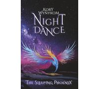Night Dance: The Sleeping Phoenix (Visionary Reincarnation Saga about Trauma, Love and Memory)