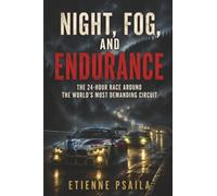 Night, Fog, and Endurance: The 24-Hour Race Around the World’s Most Demanding Circuit
