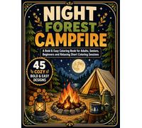 Night forest campfire: A Bold & Easy Coloring Book for Adults, Seniors, Beginners and Relaxing Short Coloring Sessions