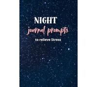 Night journal prompts to relieve stress: End Your Day With Self-Reflection to Promote Mindfulness, ... Meditation, Healing and destress
