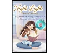 Night Light: Tales of Virtues: A guide for Parents, raising kids with Values and Faith