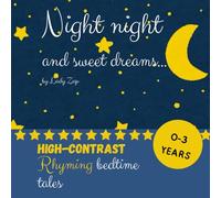 Night night and sweet dreams: High-contrast rhyming bedtime tales