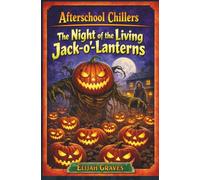 Night of the Living Jack-O-Lanterns: An Afterschool Chillers Story