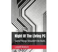 Night Of The Living PC: SomeThings Shouldn't Be Built.