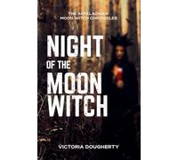 Night of the Moon Witch: An Appalachian Gothic Horror: 1 (Appalachian Moon Witch Chronicles)