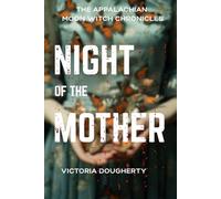 Night of the Mother: An Appalachian Gothic Horror: 2 (Appalachian Moon Witch Chronicles)