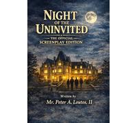 Night of the Uninvited - SCREENPLAY EDITION: The Complete Shooting-Style Script