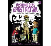 Night of the Zombie Zookeeper: Volume 4 (Desmond Cole Ghost Patrol, 4)