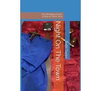 Night On The Town: (The Wedding Guest) A Play in Three Acts