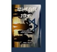 NIGHT OVER ISRAEL: HAMAS OCTOBER 7th ATTACK AND A RESILIENT NATION