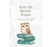 Night-Owl Writer's Planner: A Daily Organizer for Writing Sessions, Creative Focus, and Writing Goal