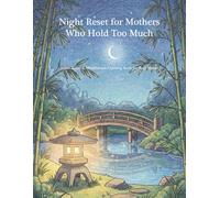 Night Reset for Mothers Who Hold Too Much: Stress Relief & Mindfulness Coloring Book for Mothers