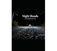 Night Roads: Fear, Faith, and Survival in the American Wilderness
