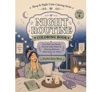 Night Routine Coloring Book: Cozy Self-Care Rituals, Peaceful Night Habits & Relaxing Bedroom Illustrations for Adults (Sleep & Night Calm Coloring Series)