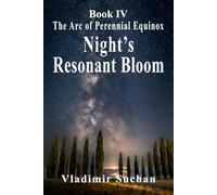 Night’s Resonant Bloom: The Arc of Perennial Equinox, Book IV