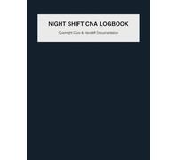 Night Shift CNA Logbook: Overnight Patient Monitoring, Safety Checks & Shift Handoff Notes