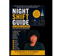 Night Shift Guide for workers in diaspora case study in the United States: A complete guide to surviving, thriving, and building a life you love beyond the night shift
