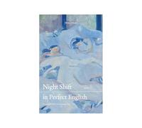 Night Shift in Perfect English: Winner of the 2024 Two Languages Book Prize