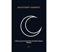 Night Shift Mindset: A 30 Day Journal For Those Who Grind When Nobody's Watching