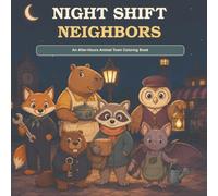 Night Shift Neighbors: An After-Hours Animal Town Coloring Book