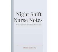 Night Shift Nurse Notes: A Companion Notebook for Nurses