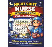 NIGHT SHIFT NURSE WORDSEARCH 100 Puzzles & Solutions: Relaxing and Easy Word Games for Stress Relief, Brain Games and Fun Nightly Activities (Olive's Nursing Puzzlers)