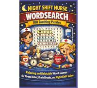 NIGHT SHIFT NURSE WORDSEARCH 100 Soothing Puzzles: Relaxing and Relatable Word Games for Stress Relief, Brain Breaks, and Night Shift Calm (Olive's Nursing Puzzlers)