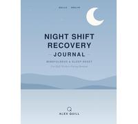 Night Shift Recovery Journal: Daily Mindfulness Prompts & Sleep Reset for Shift Workers Facing Burnout