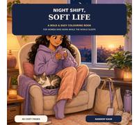 Night Shift, Soft Life: A Bold & Easy Colouring Book for Women Who Work While the World Sleeps