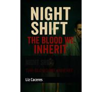 NIGHT SHIFT: THE BLOOD WE INHERIT