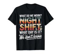 Night Shift What Day Is It We Don't Know - Camiseta gráfica económica, Hombre, Negro, M