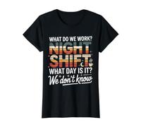 Night Shift What Day Is It We Don't Know - Camiseta gráfica económica, Mujer, Negro, S