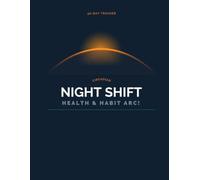Night Shift Worker Health & Habit Tracker: A 90-Day Journal to Improve Sleep, Energy, Mood & Daily Routine for Overnight and Rotating Schedules