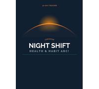 Night Shift Worker Health & Habit Tracker: A 90-Day Journal to Improve Sleep, Energy, Mood & Daily Routine for Overnight and Rotating Schedules