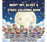 Night Sky Elves & Stars Coloring Book: Cute and Magical Night Adventures with Elves, Stars, and Dreamy Creatures - Big & Easy Coloring for Kids