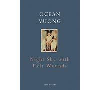 Night Sky With Exit Wounds: Ocean Vuong