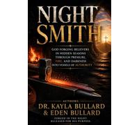 Night Smith: God Forging Believers in Hidden Seasons Through Pressure, Fire, and Darkness Into Vessels of Authority