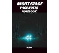 NIGHT STAGE RALLYING PACE NOTES NOTEBOOK Co-Drivers Notes Rally Drivers Instructions to Get Fastest Times and Good Results Attack Hard and See You on the Podium: For Teens, Adults and Seniors