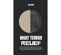 Night Terror Relief: Natural Remedies to Reduce the Screams & Fear for a Deep Restful Night Sleep Without Night Terrors (helpful for kids and adults)