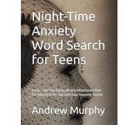Night-Time Anxiety Word Search for Teens: Sleep, Calm Your Racing Mind & Wind Down from the Anxiety of the Day with Easy, Relaxing Puzzles (Teen Anxiety Relief Word Search)