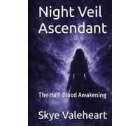 Night Veil Ascendant: The Half-Blood Awakening