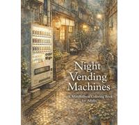 Night Vending Machines Coloring Book: Cozy Neon Alleys & Retro Japan Scenes for Relaxation and Mindfulness