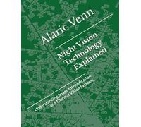 Night Vision Technology Explained: Understanding Image Intensification and Thermal Vision Systems